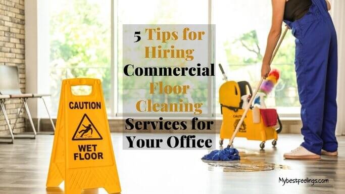 5 Tips for Hiring Commercial Floor Cleaning Services for Your Office